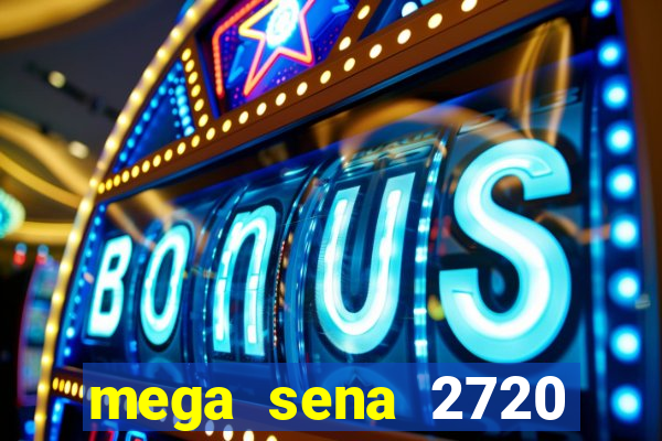 mega sena 2720 giga sena